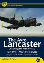 71845 - Franks, R.A. - Airframe and Miniature 20: Avro Lancaster (including the Manchester) Part One - Wartime Service. A Complete Guide to the RAF's Legendary Heavy Bomber 
