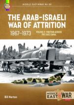 71852 - Norton, B. - Arab-Israeli War of Attrition 1967-1973 Vol 2 Fighting Across the Suez Canal - Middle East @War 055