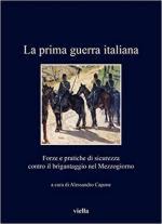 71857 - Capone, A. cur - Prima guerra italiana. Forze e pratiche di sicurezza contro il brigantaggio nel Mezzogiorno (La)