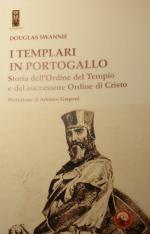 71869 - Swannie, D. - Templari in Portogallo. Storia dell'Ordine del Tempio e del successore Ordine di Cristo (I)