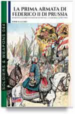71886 - Acerbi, E. - Prima armata di Federico II di Prussia durante le guerre di Slesia 1740-45 Vol 2: la cavalleria e altre unita' (La)
