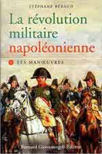 71927 - Beraud, S. - Revolution militaire napoleonienne Vol 1. Les manouvres (La)