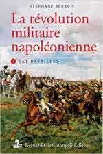71928 - Beraud, S. - Revolution militaire napoleonienne Vol 2. Les batailles (La)