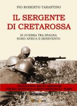 71940 - Tarantino, P.R. - Sergente di Cretarossa. In guerra tra Spagna, Nord Africa e Benevento (Il)