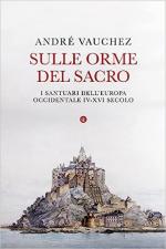 71956 - Vauchez, A. - Sulle orme del sacro. I santuari dell'Europa occidentale IV-XVI secolo