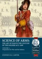 71969 - Carter, S.M. - Science of Arms. The Art of War in the Century of the Soldier 1672-1699 Vol 1: Preparation for War and the Infantry