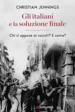 71998 - Jennings, C. - Italiani e la soluzione finale. Chi si oppose ai nazisti? E come? (Gli)