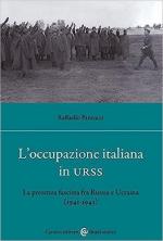 72010 - Pannacci, R. - Occupazione italiana in URSS. La presenza fascista fra Russia e Ucraina 1941-1943 (L')