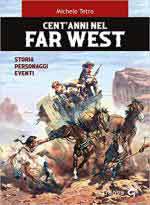 72021 - Tetro, M. - Cent'anni nel Far West. Storia, personaggi, eventi