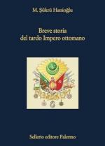 72024 - Sukru Hanioglu, M. - Breve storia del tardo impero ottomano