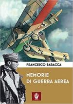 72032 - Baracca, F. - Memorie di guerra aerea. Le lettere e il diario di guerra in una nuova edizione di un raro volume degli anni Trenta