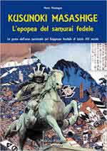 72035 - Montagna, M. - Kusunoki Masashige. L'epopea del Samurai fedele