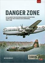 72037 - Wright, D. - Danger Zone. US Clandestine Reconnaissance Operations along the West Berlin Air Corridors 1945-1990 - Europe@War 30