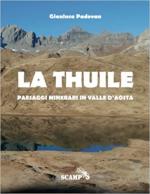 72040 - Padovan-Breda, G.-M.A. - La Thuile. Paesaggi minerari in Valle d'Aosta Ed. brossura