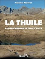72041 - Padovan-Breda, G.-M.A. - La Thuile. Paesaggi minerari in Valle d'Aosta Ed. cartonata