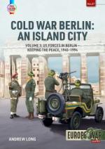 72045 - Long, A. - Cold War Berlin. An Island City Vol 3. US Forces in Berlin. Keeping the Peace 1945-1994 - Europe@War 27