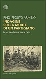 72064 - Armino, P.I. - Indagine sulla morte di un partigiano. La verita' sul comandante Facio