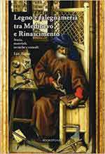 72070 - Zanini, E. - Legno e falegnameria tra Medioevo e Rinascimento. Storia, materiali, tecniche e utensili
