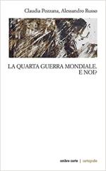 72076 - Pozzana-Russo, C.-A. - Quarta guerra mondiale. E noi? (La)