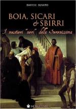 72086 - Busato, D. - Boia, sicari e sbirri. I mestieri 'neri' della Serenissima