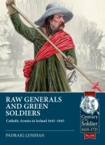 72160 - Lenihan, P. - Raw Generals and Green Soldiers. Catholic Armies in Ireland 1641-43