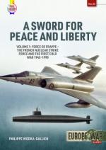 72166 - Wodka Gallen, P. - Sword for Peace and Liberty Vol 1: Force de Frappe. The French Nuclear Strike Force and the First Cold War 1945-1990 - Europe@War 32