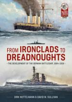 72174 - Nottleman-Sullivan, D.-D.M. - From Ironclads to Dreadnoughts. The Development of the German Battleship 1864-1918