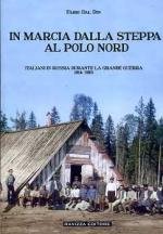 72180 - Dal Din, F. - In marcia dalla steppa al Polo Nord. Italiani in Russia durante la Grande Guerra 1914-1919