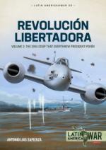 72201 - Sapienza, A.L. - Revolucion Libertadora Vol 2: The 1955 Coup that Overthrew President Peron