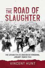 72228 - Hunt, V. - Road of Slaughter. The Latvian 15th SS Division in Pomerania. January-March 1945 (The)