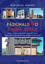 72248 - Marcacci, J.P. - Razionalismo e Linea Gotica. Architetture del Duce degli anni Trenta del Novecento in Emilia e Romagna
