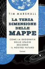72257 - Marshall, T. - Terza dimensione delle mappe. Come la geografia dello spazio decidera' il nostro futuro (La)