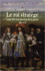 72292 - Cenat, J.P. - Roi stratege. Louis XIV et la direction de la guerre 1661-1715 (Le)