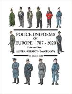 72293 - Kidd, R.S. - Police Uniforms Vol 5: of Europe 1787-2020 Austria, Germany, East Germany