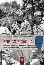 72302 - Caprio-Caprio, F.-C. - Enrico Picaglia. Vita di un ardito del IX Reparto d'Assalto attraverso l'archivio e i ricordi della famiglia