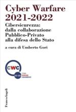 72318 - Gori, U. cur - Cyber Warfare 2021-2022. Cibersicurezza: dalla collaborazione Pubblico-Privato alla difesa dello Stato