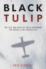 72320 - Schmidt, E. - Black Tulip. The Life and Myth of Erich Hartmann, the World's Top Fighter Ace