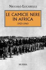 72330 - Lucarelli, N. - Camicie nere in Africa 1923-1943