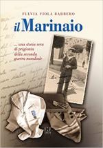 72337 - Barbero, F.V. - Marinaio ... una storia vera di prigionia della seconda guerra mondiale (Il)