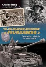 72367 - Trang-Tiquet, C.-P. - 10. SS-Panzer Division 'Frundsberg' Tome 1: De la Galicie a la Normandie