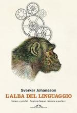 72399 - Johansson, S. - Alba del linguaggio. Come e perche' i Sapiens hanno iniziato a parlare (L')
