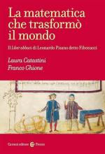 72409 - Catastini-Ghione, L.-F. - Matematica che trasformo' il mondo. Il 'liber abbaci' di Leonardo Pisano detto Fibonacci (La)