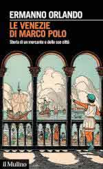 72422 - Orlando, E. - Venezie di Marco Polo. Storia di un mercante e delle sue citta' (Le)
