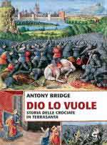 72429 - Bridge, A. - Dio lo vuole. Storia delle crociate in Terrasanta