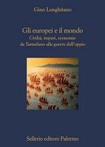 72435 - Longhitano, G. - Europei e il mondo. Civilta', imperi, economie da Tamerlano alle guerre dell'oppio (Gli)