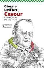 72451 - Dell'Arti, G. - Cavour. Vita dell'uomo che fece l'Italia