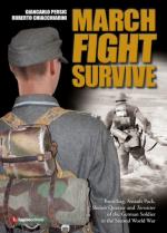 72452 - Persic-Chiacchiarini, G-R. - March Fight Survive. Breadbag, Assault Pack, Shelter Quarter and Tornister of the German Soldier in the Second World War 