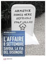 72459 - Rossotto, R. - Affaire 8 settembre. Savoia: la via del disonore (L')