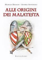 72461 - Bruschi-Antonioli, M.-A. - Alle origini dei Malatesta