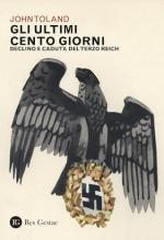 72468 - Toland, J. - Ultimi cento giorni. Declino e caduta del Terzo Reich (Gli)